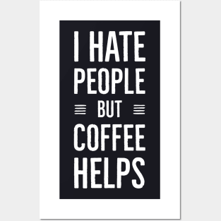 I Hate People But Coffee Helps Posters and Art